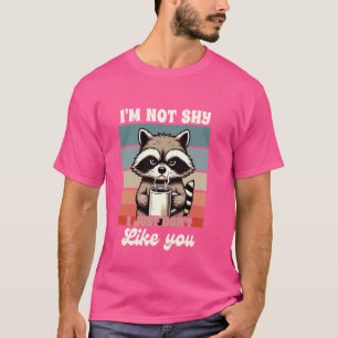Camiseta Sarcasm Humor Racoon Eu não sou Tímido Eu simplesm