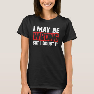 Camiseta Sarcasm Sarcastic Cote I May Be Erong Mas Eu Duvid
