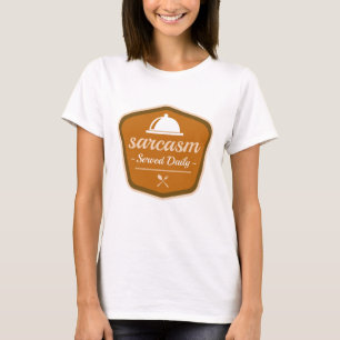 Camiseta Sarcasm servido diariamente