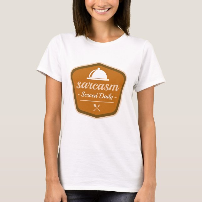 Camiseta Sarcasm servido diariamente (Frente)