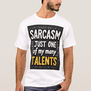 Camiseta Sarcasmo: Apenas Um dos Meus Muitos Talentos Unise
