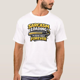 Camiseta Sarcasmo Carregando Por Favor Aguarde Para Sempre