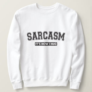 Camiseta Sarcasmo: É como eu abraço
