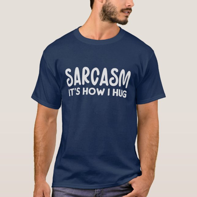 Camiseta Sarcasmo: É como eu abraço (Frente)
