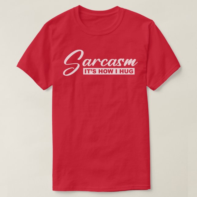 Camiseta sarcasmo é como eu abraço (Frente do Design)
