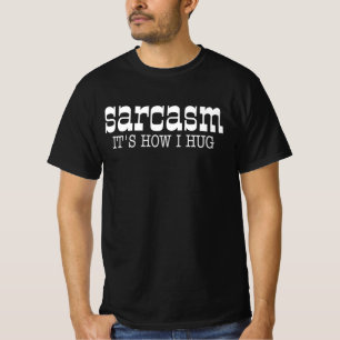 Camiseta Sarcasmo é como eu abraço