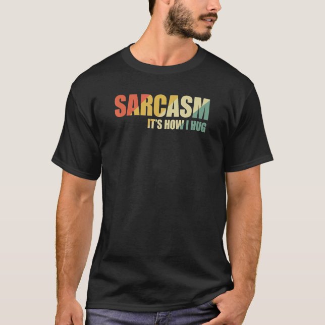 Camiseta Sarcasmo É Como Eu Abraço 17 (Frente)
