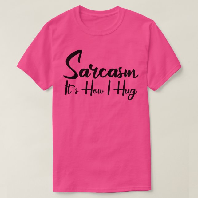 Camiseta sarcasmo é como eu abraço 2 (Frente do Design)