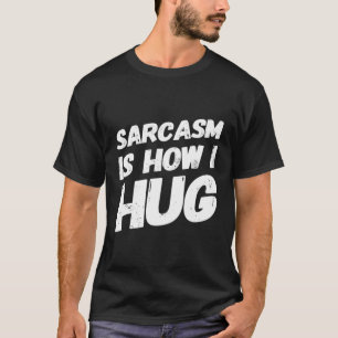 Camiseta Sarcasmo É Como Eu Abraço Dons Engraçados Sarcásti
