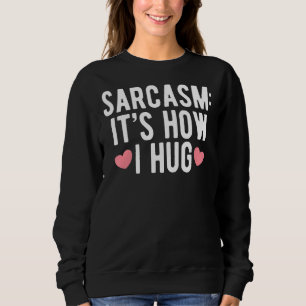 Camiseta Sarcasmo É como eu abraço humorístico para pessoas