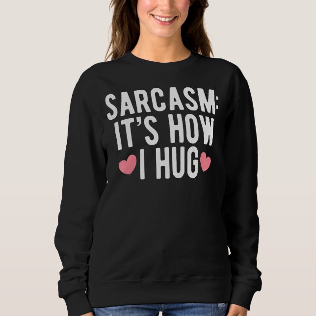 Camiseta Sarcasmo É como eu abraço humorístico para pessoas (Frente)