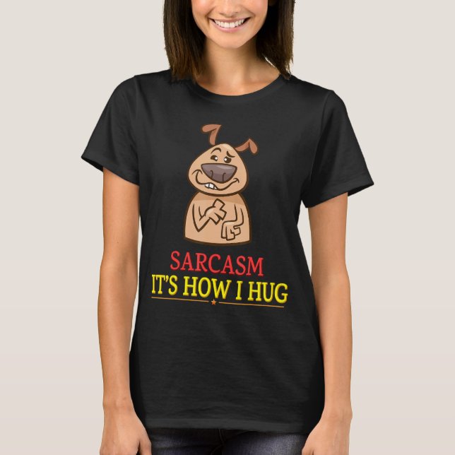 Camiseta Sarcasmo É como eu abraço o trocadilho (Frente)