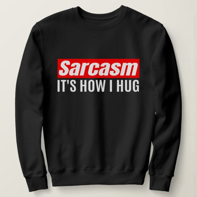 Camiseta Sarcasmo É como eu abraço - Sarcástico engraçado (Frente do Design)