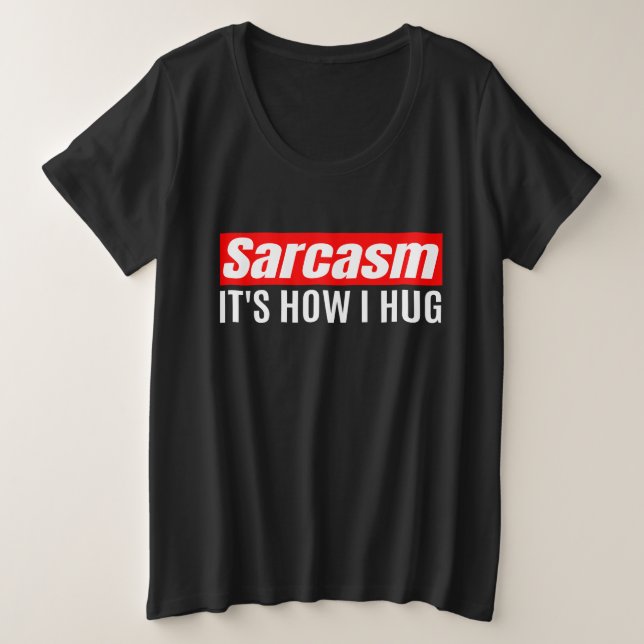 Camiseta Sarcasmo É como eu abraço - Sarcástico engraçado (Frente do Design)
