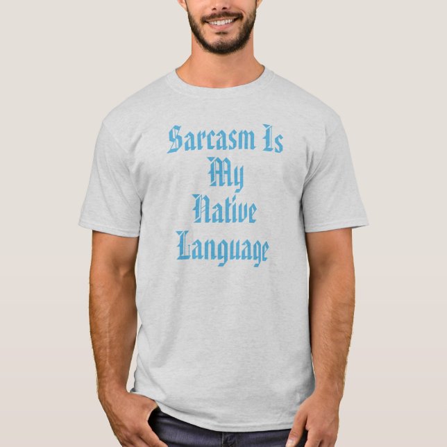 Camiseta Sarcasmo É Meu Idioma Nativo (Frente)