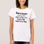 Camiseta Sarcasmo Fazer Mundo Um Lugar Melhor<br><div class="desc">Uma citação sarcástica engraçada que diz: "Sarcasmo: fazer o mundo um lugar melhor um insulto de cada vez".</div>