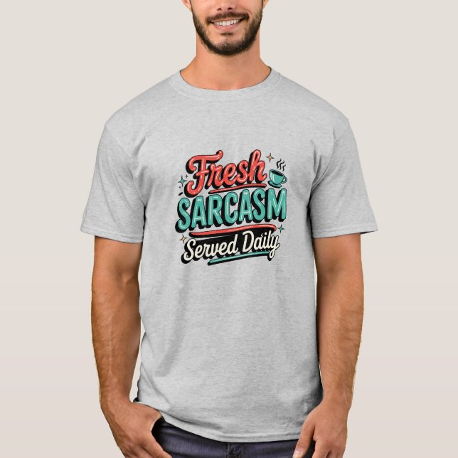 Camiseta Sarcasmo fresco servido diariamente (Frente)