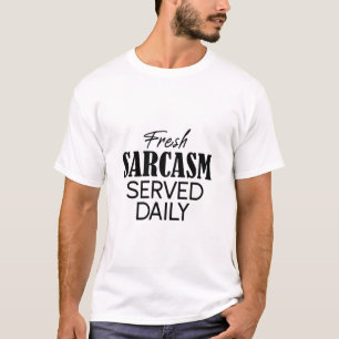 Camiseta Sarcasmo Fresco Servido Diariamente T-