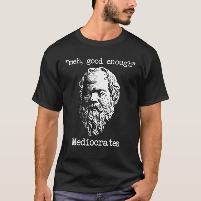 Camiseta Sarcasmo Grego Meh Bom Suficiente Mediocrates Sarc (Frente)