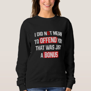 Camiseta Sarcasmo, Não Quis Ofendê-Lo.