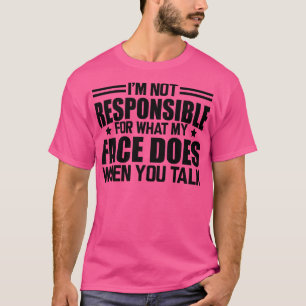 Camiseta Sarcasmo Não sou responsável pelo que meu rosto fa