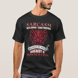 Camiseta Sarcasmo Porque Torturar Pessoas No Drago De Cave
