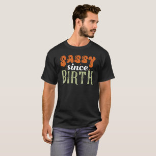 Camiseta Sarcasmo sassaz desde o nascimento - Engraçado Cam