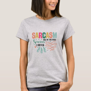 Camiseta Sarcasmo Um dos meus muitos serviços Camisa-T femi