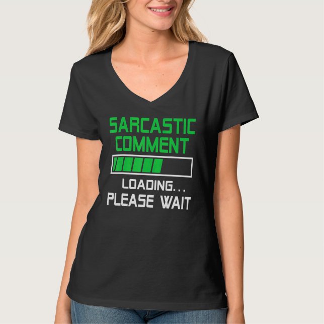 Camiseta Sarcastic Comment Loading Please Wait (Frente)