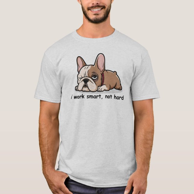 Camiseta Sarcastic French Buldog, Eu Trabalho Inteligente N (Frente)