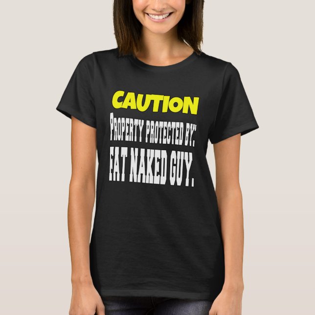 Camiseta Sarcastic  Humor Caution Property Protected By Fat (Frente)