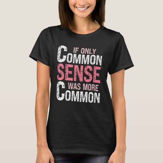Camiseta Sarcastic Humor  If Only Common Sense Was More Com (Frente)