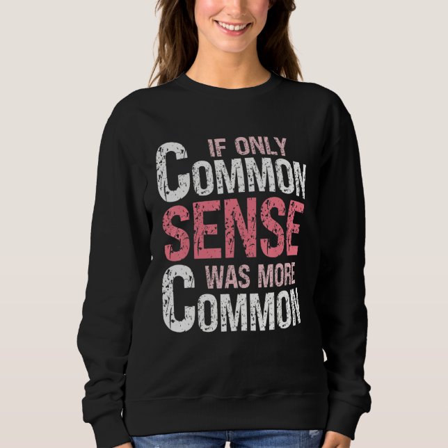 Camiseta Sarcastic Humor  If Only Common Sense Was More Com (Frente)