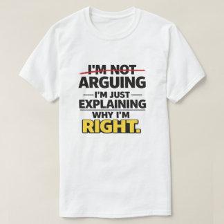Camiseta Sarcastic Quote "Not Arguing Just Explaining Right