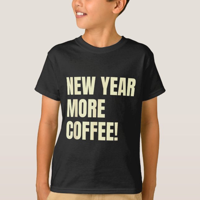 Camiseta Sarcastic Resolution New Year More Coffee Funny  (Frente)