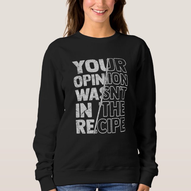 Camiseta Sarcastic Sayings Your Opinion Wasn't In the Recip (Frente)