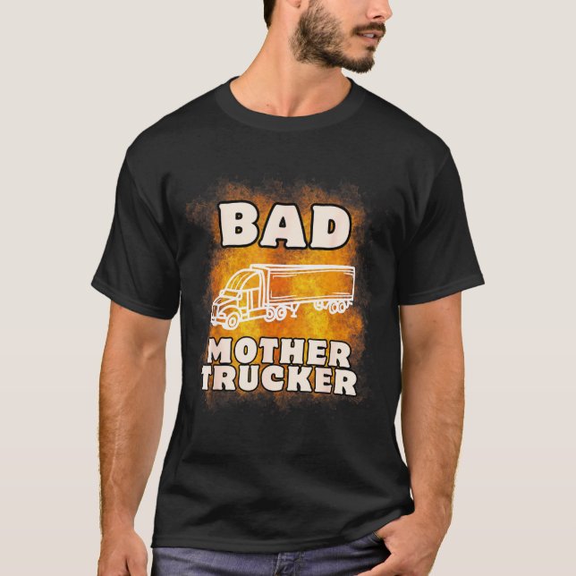 Camiseta Sarcastic Trucking Humor Quote For Bad Mother Truc (Frente)
