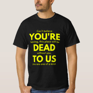 Camiseta Sarcástico Adeus, você é Morto para nós, Colega de