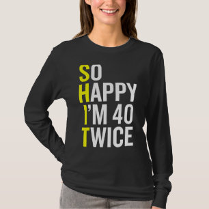 Camiseta Sarcástico aniversário de 40 anos Gif de 40 Anos d