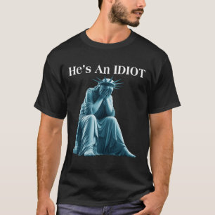 Camiseta Sarcástico Anti-Trump Ele É Uma Estátua Idiota De 