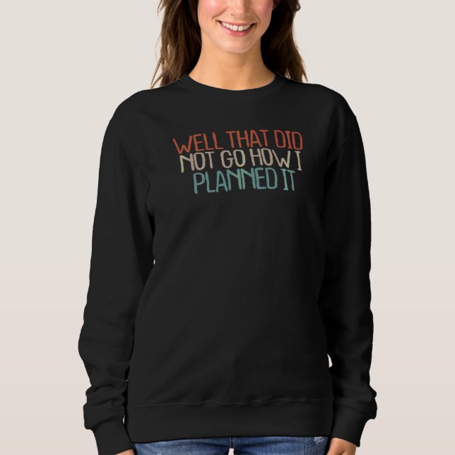 Camiseta Sarcástico Bem Que Não Foi Como Eu Planejei (Frente)