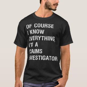 Camiseta Sarcástico Claims Investigador Funny dizendo Prem