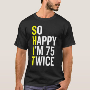 Camiseta Sarcástico com 75 anos B Dia 75, Aniversário Gag