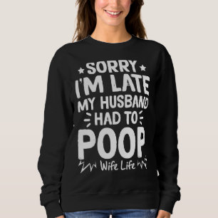 Camiseta Sarcástico Desculpe por estar atrasado, meu marido