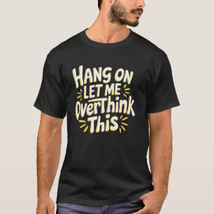 Camiseta Sarcástico Espera aí Deixa-me Pensar Melhor sobre