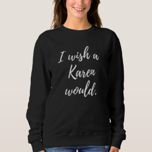 Camiseta Sarcástico Eu Desejo uma Karen Engraçado Novidade