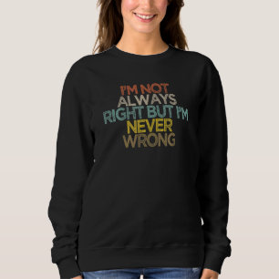Camiseta Sarcástico Eu nem sempre estou certo, mas eu nunca