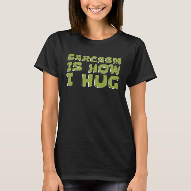 Camiseta Sarcástico Snarky Humor Rude Sarcasm é como eu abr (Frente)