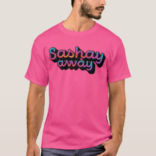 Camiseta Sashay Away