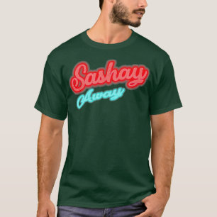 Camiseta Sashay Away